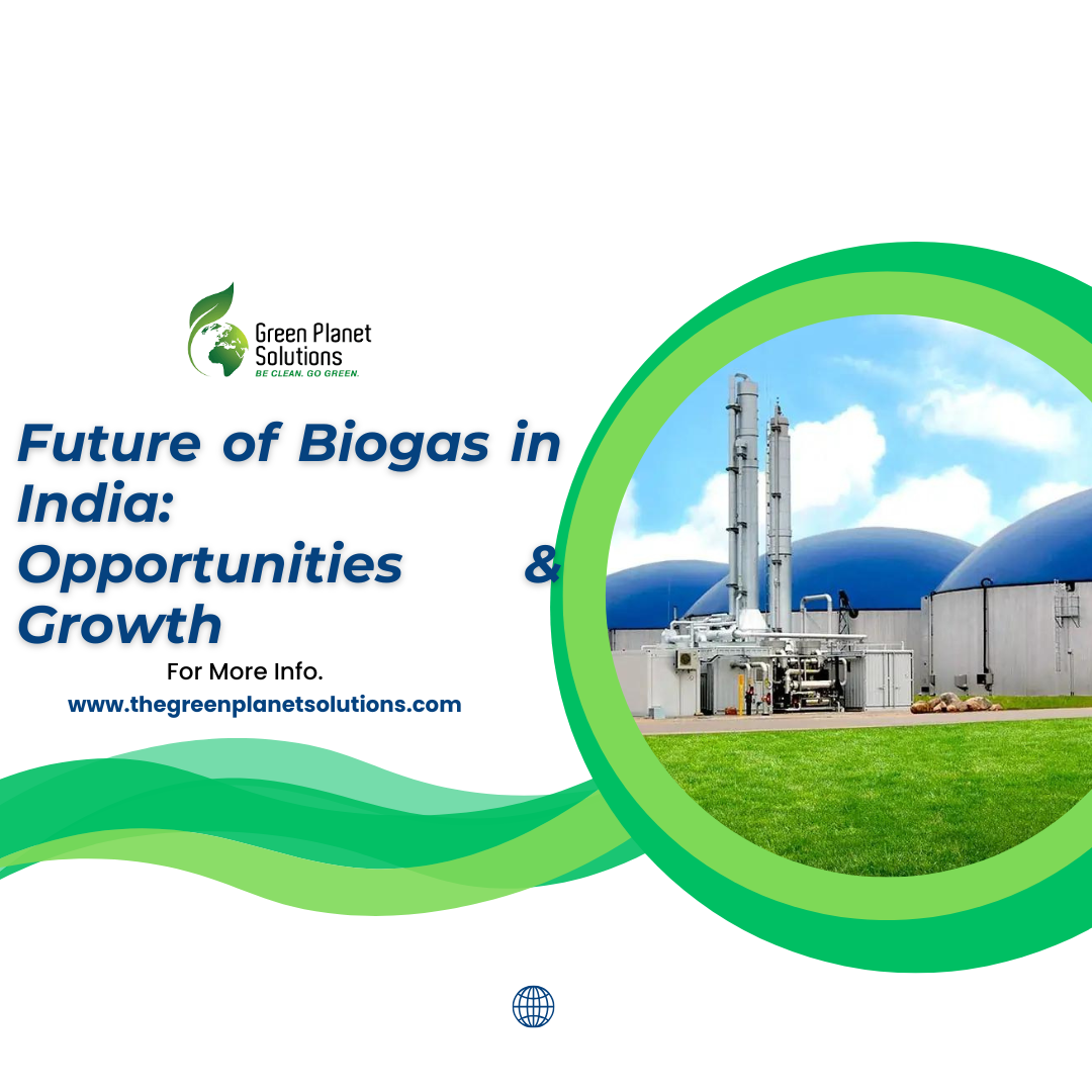 Future of Biogas in India: Opportunities & Growth